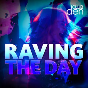 Raving The Day - Lunchtime Clubtime