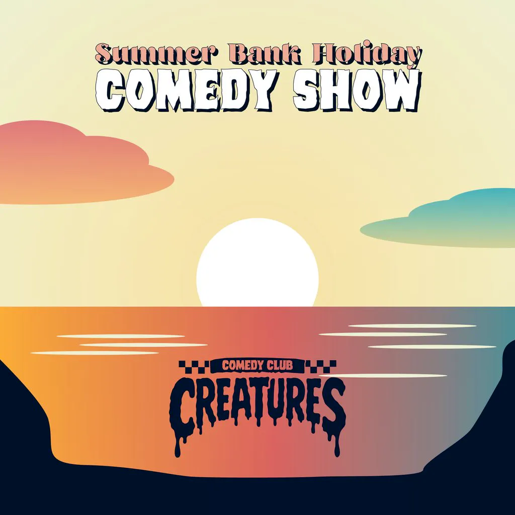 Summer Bank Holiday Comedy Show | Creatures Comedy Club at Creatures Comedy Club