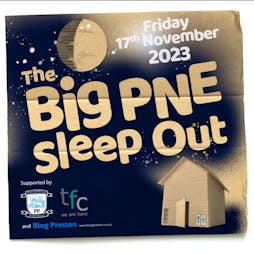 The Big PNE Sleep Out 2023 Tickets | Deepdale Preston  | Fri 17th November 2023 Lineup