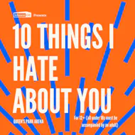 Cults & Classics Presents 10 THINGS I HATE ABOUT YOU at Queens Park Arena