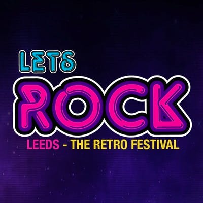 Lets Rock Leeds - The Retro Festival 2023 | Tickets & Line Up | Skiddle